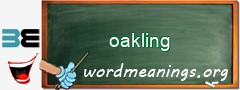 WordMeaning blackboard for oakling